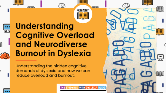 Understanding Cognitive Overload and Neurodiverse Burnout in Dyslexia